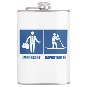 Work Is Important, Standup Paddling Is Importanter Hip Flask