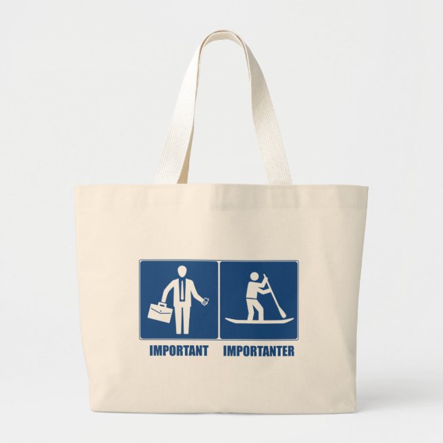 Work Is Important, Standup Paddling Is Importanter Large Tote Bag (Front)