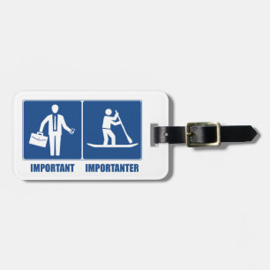 Work Is Important, Standup Paddling Is Importanter Luggage Tag