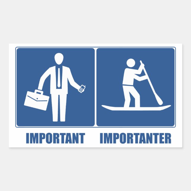 Work Is Important, Standup Paddling Is Importanter Rectangular Sticker (Front)