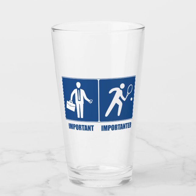Work Is Important, Tennis Is Importanter Glass (Front)
