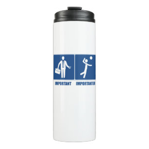 Work Is Important Volleyball Is Importanter Thermal Tumbler