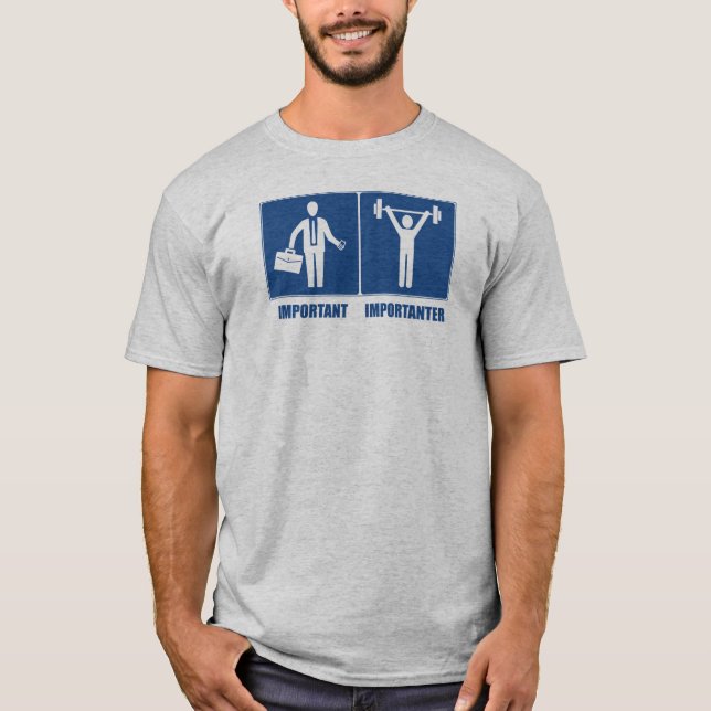 Work Is Important Weightlifting Is Importanter T-Shirt (Front)