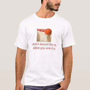 Work it around the rim T-Shirt
