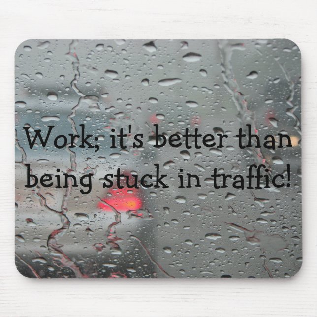 Work; it's better than being stuck in... mouse mat (Front)