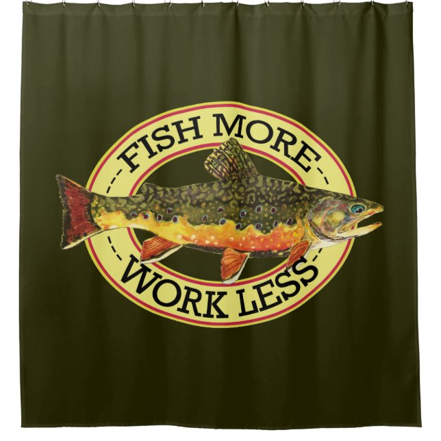 Work Less - Fish More Shower Curtain (Front)