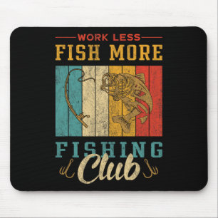 Work Less Fishing More Fishing Club Mouse Mat