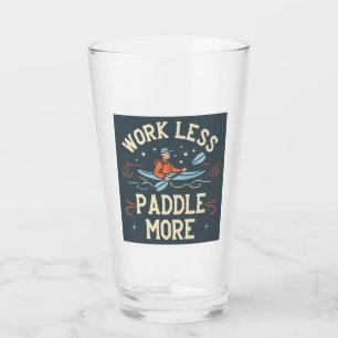 Work Less Paddle More Kayaking Glass