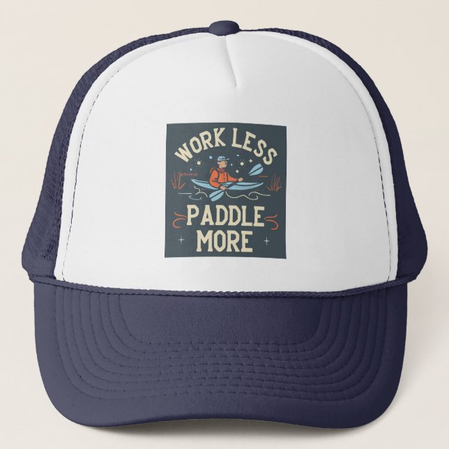 Work Less Paddle More Kayaking Trucker Hat (Front)
