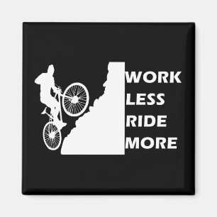 work less ride more magnet