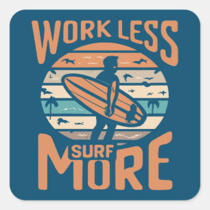 Work Less Surf More Square Sticker