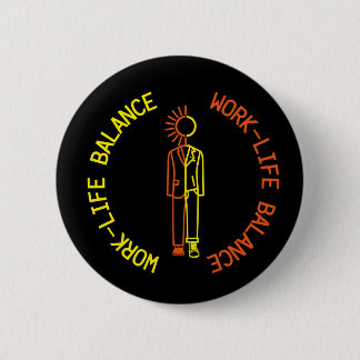 Work-life balance 6 cm round badge