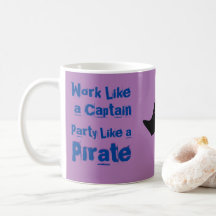 Work Like a Captain...Funny Work Quote