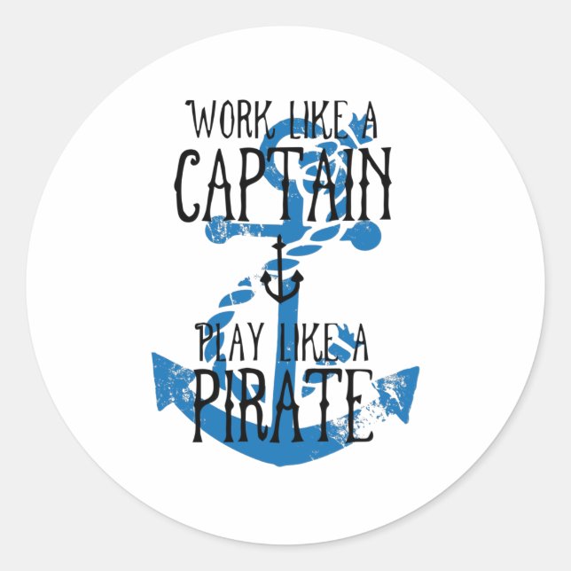 Work like a Captain Play like a Pirate Classic Round Sticker (Front)