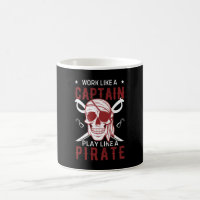 Work like a captain play like a pirate