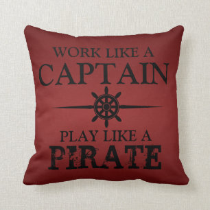 Work Like A Captain, Play Like A Pirate Cushion