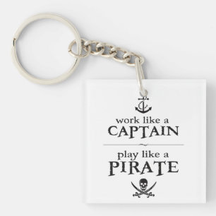 Work Like a Captain, Play Like a Pirate Key Ring