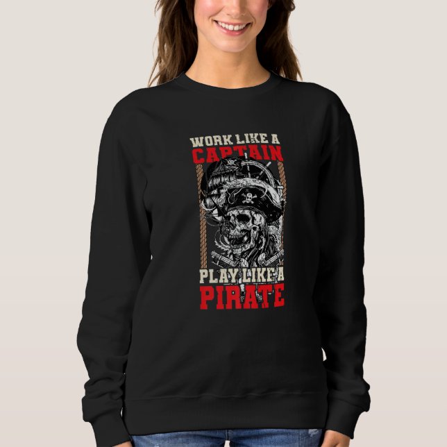 Work Like A Captain Play Like A Pirate Skull Ancho Sweatshirt (Front)