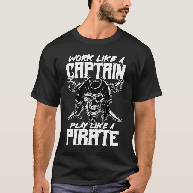 work like a captain play like a pirate skull capta T-Shirt (Front)