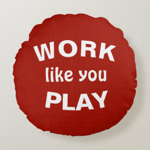 Work like you Play quote on red Round Pillow