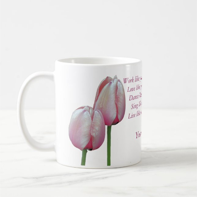 Work Love Dance Sing Tulips Inspirational Coffee Mug (Left)