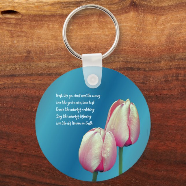 Work Love Dance Sing Tulips Inspirational  Key Ring (Front)