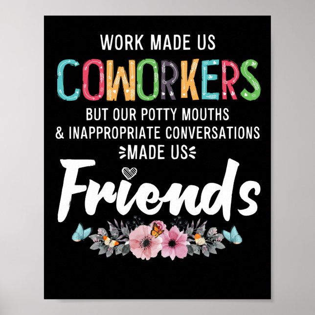 Work Made Us Coworkers Our Potty Mouths Apparel Poster (Front)