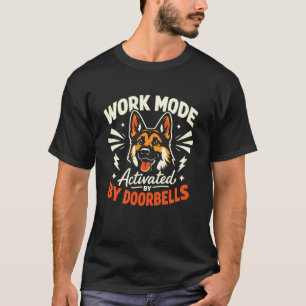 Work Mode Activated by Doorbells, Funny German She T-Shirt