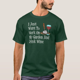 Work On Garden And Drink Wine (ON DARK) T-Shirt