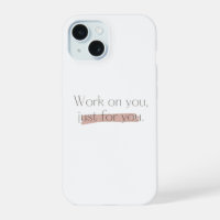 Work on you, just for you