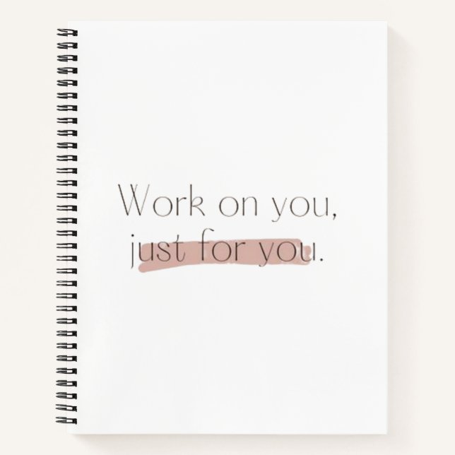 Work on you, just for you notebook (Front)