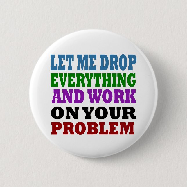 Work On Your Problems 6 Cm Round Badge (Front)