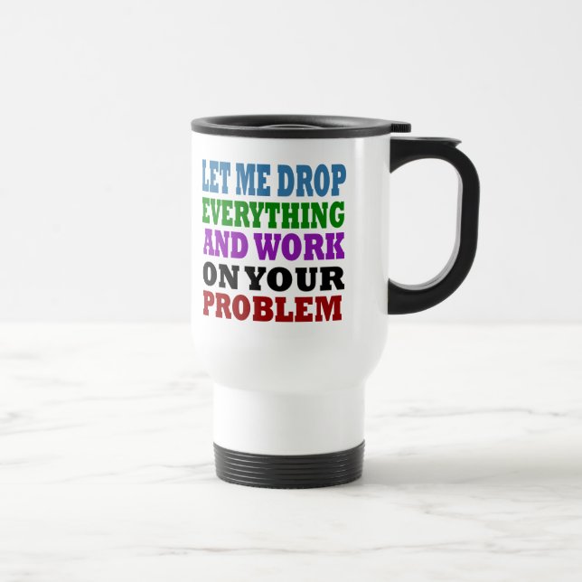 Work On Your Problems Travel Mug (Right)
