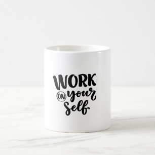 work on yourself coffee mug