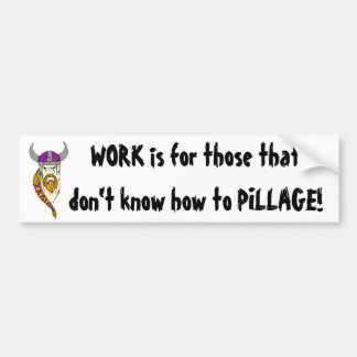Work or Pillage Bumper Sticker