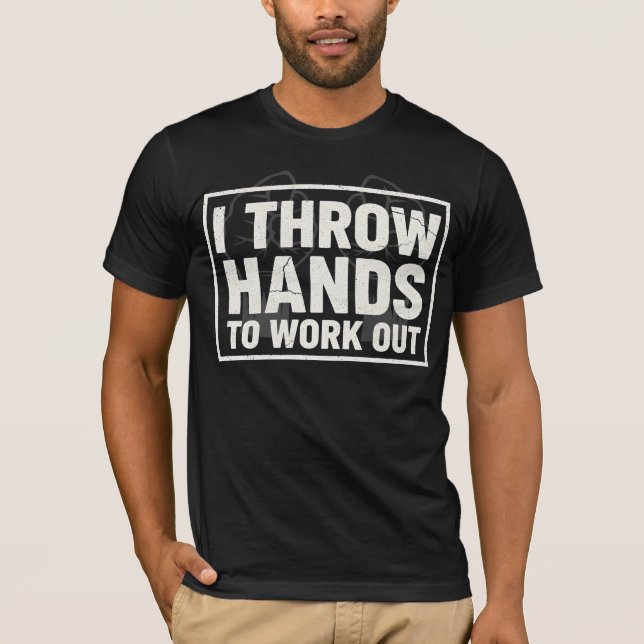 Work Out By Throwing Hands Funny Gym T-Shirt (Front)