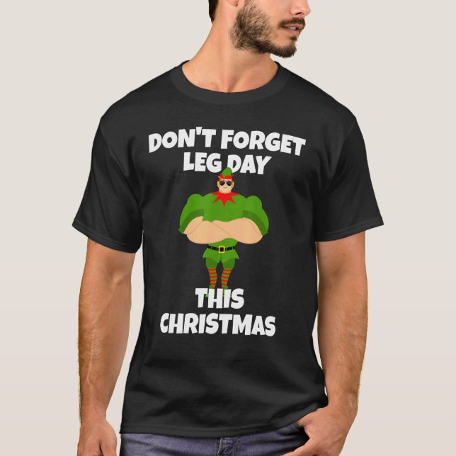 Work Out Don't Forget Leg Day This Christmas T-Shirt (Front)
