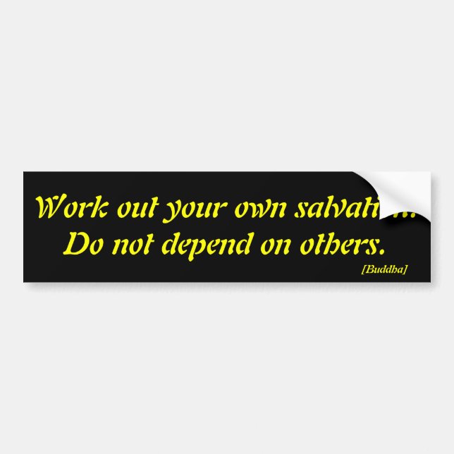 Work out your own salvation. Do not depend on o... Bumper Sticker (Front)