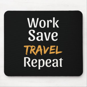 Work Save Travel Repeat - Cool Broke Traveller Mouse Mat