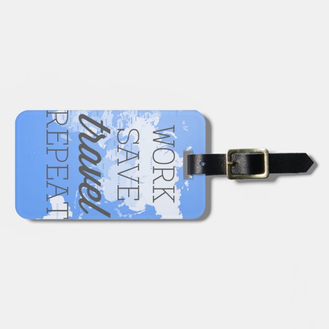 Work Save Travel Repeat Luggage Tag (Front Horizontal)
