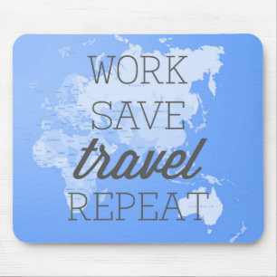 Work Save Travel Repeat Mouse Mat