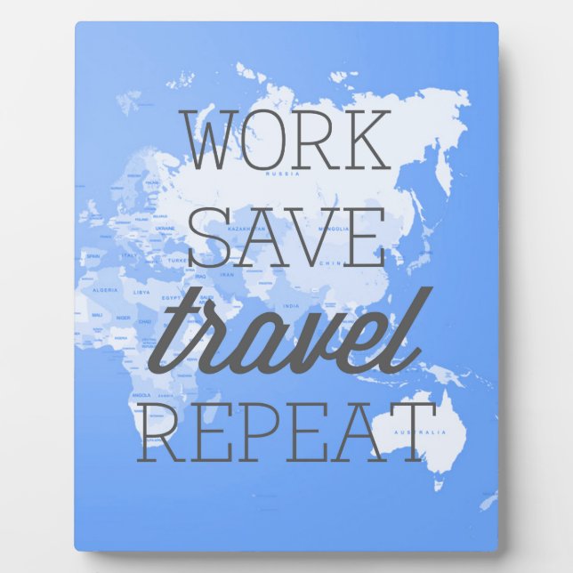 Work Save Travel Repeat Plaque (Front)