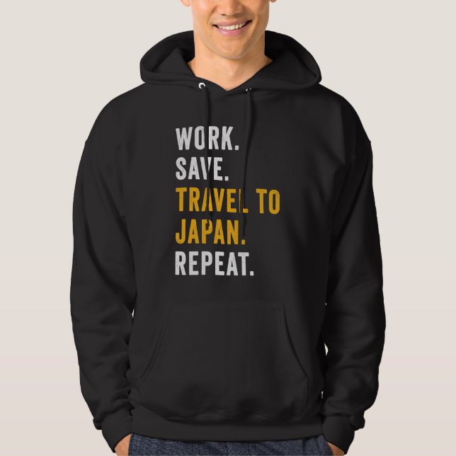 Work Save Travel To Japan Repeat Japanese Trip Tou Hoodie (Front)
