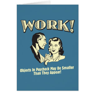 Work: Smaller Than They Appear