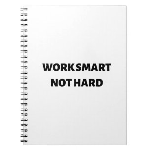 Work smart not hard notebook