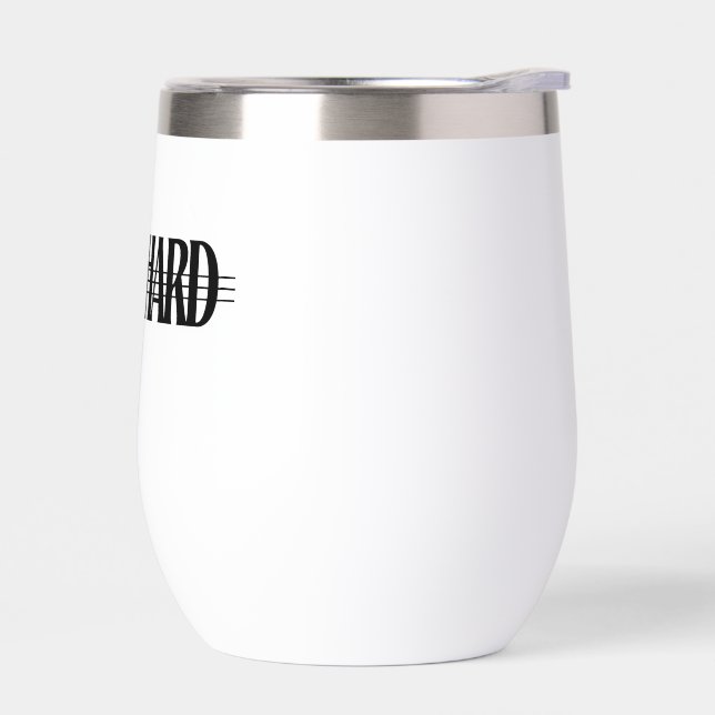 Work Smart Not Hard Stainless Steel Wine Tumbler (Left)