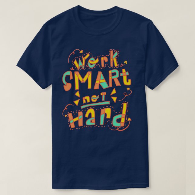 Work Smart Not Hard T-Shirt (Design Front)
