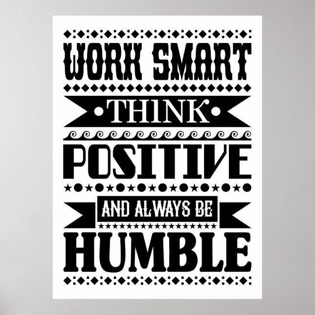Work Smart Think Positive And Always Be Humble Poster (Front)