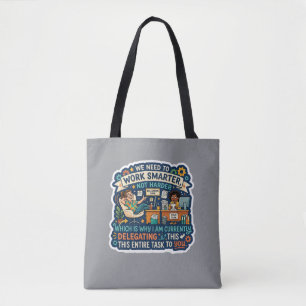Work Smarter Not Harder Delegating Funny Tote Bag