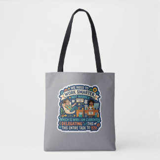 Work Smarter Not Harder Delegating Funny Tote Bag